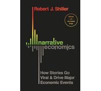 Narrative Economics: How Stories Go Viral & Drive Major Economic Events