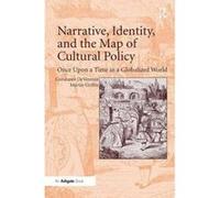 Narrative, Identity, and the Map of Cultural Policy: Once Upon a Time in a Globalized World - [Version Originale] Inconnu (Auteur)