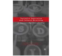 Narrative Innovation And Cultural Rewriting In The Cold War Era And After