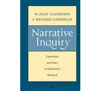 D. Jean Clandinin & F. Michael Connelly – Narrative Inquiry: Experience and Story in Qualitative Research
