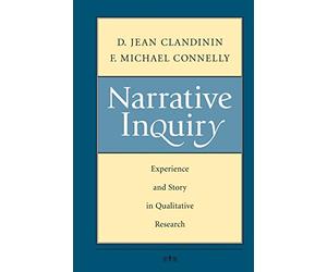 Narrative Inquiry: Experience and Story in Qualitative Research