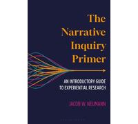 Narrative Inquiry Primer, The: An Introductory Guide to Experiential Research