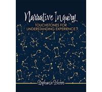 Narrative Inquiry: Touchstones for Understanding Experience