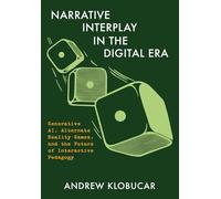 Narrative Interplay in the Digital Era: Generative Ai, Alternate Reality Games and the Future of Interactive Pedagogy