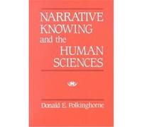 Narrative Knowing and the Human Sciences, Suny Series in the Philosophy of the Social Sciences Donald E. Polkinghorne (Auteur)