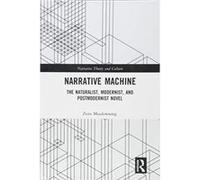 Narrative Machine: The Naturalist, Modernist, and Postmodernist Novel (Narrative Theory and Culture) - [Version Originale] Inconnu (Auteur)