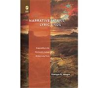 Narrative Means to Lyric Ends Monique R. Morgan (Auteur)