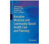 Narrative Medicine And Community-Based Health Care And Planning
