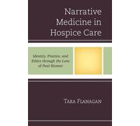 Narrative Medicine in Hospice Care by Tara Flanagan Tara Flanagan (Auteur)