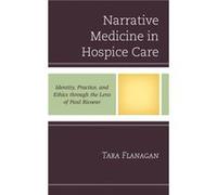 Narrative Medicine in Hospice Care by Tara Flanagan Tara Flanagan (Auteur)