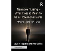 Narrative Nursing - What Does it Mean to be a Professional Nurse