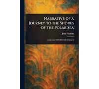Narrative of a Journey to the Shores of the Polar Sea
