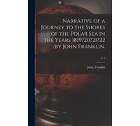 Narrative Of A Journey To The Shores Of The Polar Sea In The Years 1819?20?21?22 /By John Franklin.; V. 2