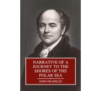Narrative of a Journey to the Shores of the Polar Sea: in the Years 1819-20-21-22 (The Complete Two Volumes)