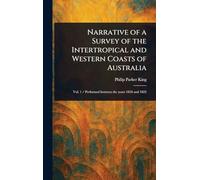 Narrative of a Survey of the Intertropical and Western Coasts of Australia