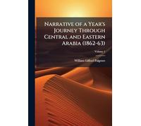 Narrative of a Year's Journey Through Central and Eastern Arabia (1862-63)
