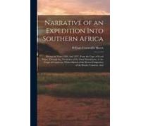 Narrative Of An Expedition Into Southern Africa: During The Years 1836, And 1837, From The Cape Of Good Hope, Through The Territories Of The Chief Mos