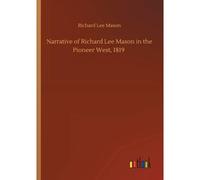 Narrative Of Richard Lee Mason In The Pioneer West, 1819