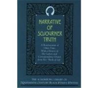 Narrative of Sojourner Truth: A Bondswoman of Olden Time, with a History of Her Labors and Correspondence Drawn from Her "Book of Life" Gilbert, Olive, Stewart, James, Truth, Sojourner (Auteur)