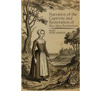 Narrative of the Captivity and Restoration of Mrs. Mary Rowlandson