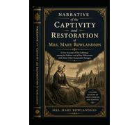 Narrative of the Captivity and Restoration of Mrs. Mary Rowlandson