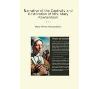 Narrative of the Captivity and Restoration of Mrs. Mary Rowlandson