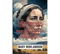 Narrative of the Captivity and Restoration of Mrs. Mary Rowlandson