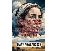Narrative of the Captivity and Restoration of Mrs. Mary Rowlandson