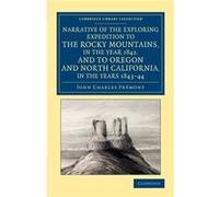 Narrative of the Exploring Expedition to the Rocky Mountains in the Year 1842 and to Oregon and North California in the Years 184344 - John Charles Fremon John Charles FremontJohn Charles Fremont (Aut