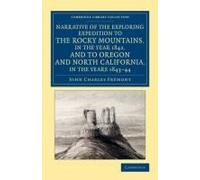 Narrative Of The Exploring Expedition To The Rocky Mountains, In The Year 1842, And To Oregon And North California, In The Years 1843 44