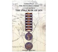 Narrative Of The Field Operations Connected With The Zulu War Of 1879