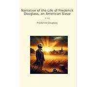 Narrative of the Life of Frederick Douglass, an American Slave