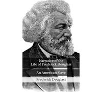 Narrative of the Life of Frederick Douglass: An American Slave