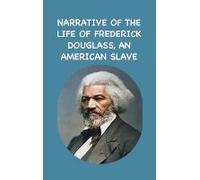 Narrative Of The Life Of Frederick Douglass, An American Slave