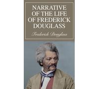 Narrative of the Life of Frederick Douglass, An American Slave, And Other Writings