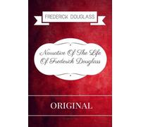 Narrative Of The Life Of Frederick Douglass An American Slave: By Frederick Douglass - Illustrated