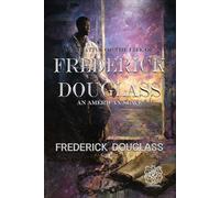 Narrative of the Life of Frederick Douglass, an American Slave: Rebirth Collectors' Edition | Annotated