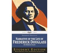 Narrative of the Life of Frederick Douglass, an American Slave: Student Edition with Original Text, Summaries, and Analysis