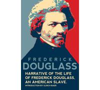 Narrative Of The Life Of Frederick Douglass, An American Slave (Warbler Classics Annotated Edition)