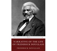 Narrative of the Life of Frederick Douglass by Frederick Douglass
