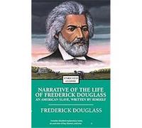 Frederick Douglass – Narrative of the Life of Frederick Douglass: An American Slave