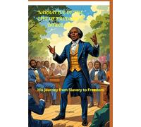 NARRATIVE OF THE LIFE OF FREDERICK DOUGLASS.: His Journey From Slavery to Freedom