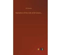 Narrative Of The Life Of Jd Green...