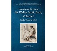 Narrative of the Life of Sir Walter Scott, Bart., Volume I: Early Years to 1818