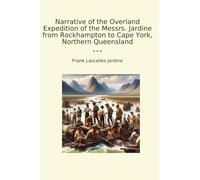 Narrative of the Overland Expedition of the Messrs. Jardine from Rockhampton to Cape York, Northern Queensland
