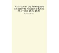 Narrative of the Portuguese Embassy to Abyssinia During the Years 1520-1527