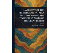 Narrative of the Residence of Fatalla Sayeghir Among the Wandering Arabs of the Great Desert