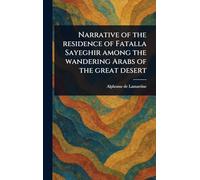 Narrative of the Residence of Fatalla Sayeghir Among the Wandering Arabs of the Great Desert