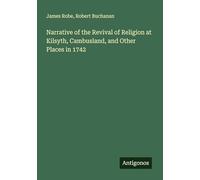 Narrative of the Revival of Religion at Kilsyth, Cambusland, and Other Places in 1742