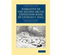 Narrative Of The Second Arctic Expedition Made By Charles F. Hall